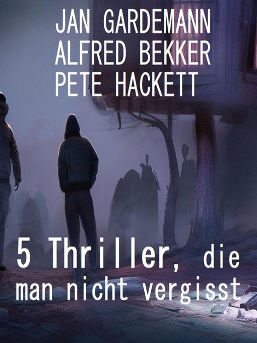 Title details for 5 Thriller, die man nicht vergisst by Alfred Bekker - Available